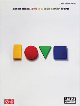 Jason Mraz - Love Is A Four Letter Word : Piano, Vocal, Guitar - by Jason Mraz 