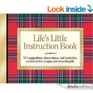 Life's Little Instruction Book : 511 Suggestions, Observations, and Reminders on How to Live a Happy and Rewarding Life - by H. Jackson Brown Jr. 