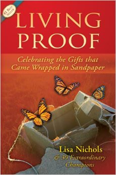 Living Proof : Celebrating the Gifts That Came Wrapped in Sandpaper - by Lisa Nichols 