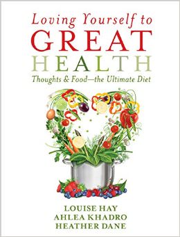 Loving Yourself to Great Health : Thoughts & Food--The Ultimate Diet - by Louise Hay 