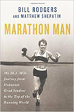 Marathon Man : My 26.2-Mile Journey from Unknown Grad Student to the Top of the Running World - by Bill Rodgers