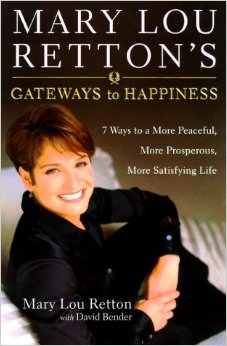 Mary Lou Retton's Gateways to Happiness : Ways to a More Peaceful, More Prosperous, More Satisfying Life<br />