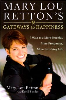 Mary Lou Retton's Gateways to Happiness : Ways to a More Peaceful, More Prosperous, More Satisfying Life - by Mary Lou Retton 