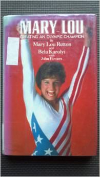 Mary Lou : Creating an Olympic Champion - by Mary Lou Retton 
