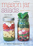 Mason Jar Salads and More : 50 Layered Lunches to Grab and Go<br />