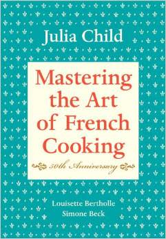 Mastering the Art of French Cooking : Volume I - by Julia Child