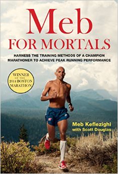 Meb For Mortals : Harness the Training Methods of a Champion Marathoner to Achieve Peak Running Performance<br /> - by Meb Keflezighi