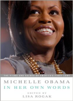 Michelle Obama in her Own Words : The Views and Values of America's First Lady - by Michelle Obama