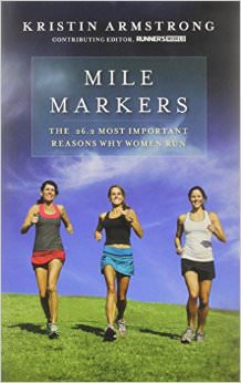 Mile Markers : The 26.2 Most Important Reasons Why Women Run<br /> - by Kristin Armstrong