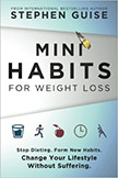 Mini Habits for Weight Loss : Stop Dieting. Form New Habits. Change Your Lifestyle Without Suffering.<br />