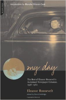 My Day : The Best Of Eleanor Roosevelt's Acclaimed Newspaper Columns, 1936-1962 - by Eleanor Roosevelt 