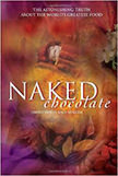 Naked Chocolate : The Astonishing Truth About the World's Greatest Food<br />