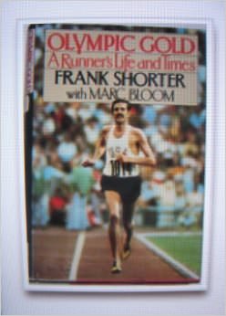 Olympic Gold: A Runner's Life and Times :  - by Frank Shorter