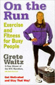 On the Run : Exercise and Fitness for Busy People - by Grete Waitz