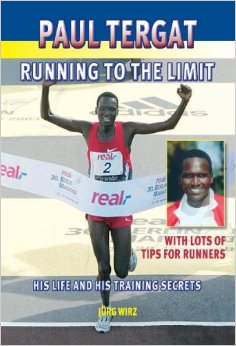Paul Tergat : Running to the Limit: His Life and His Training Secrets, with Many Tips for Runners - on Paul Tergat