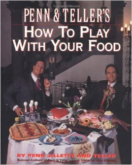 Penn and Teller's How to Play with Your Food :  - by Teller 