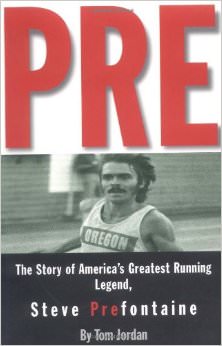 Pre: The Story of America's Greatest Running Legend, Steve Prefontaine : - by Steve Prefontaine
