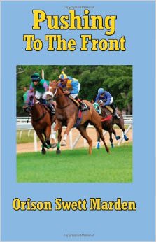 Pushing to the Front :  - by Orison Swett Marden 
