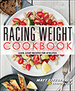 Racing Weight Cookbook : Lean, Light Recipes for Athletes - by Matt Fitzgerald