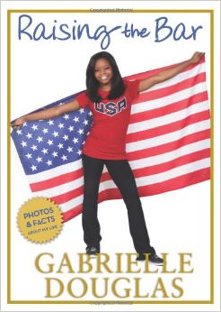 Raising the Bar :  - by Gabrielle Douglas 