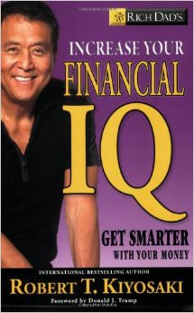 Rich Dad's Increase Your Financial IQ : Get Smarter with Your Money - by Robert Kiyosaki 