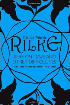 Rilke on Love and Other Difficulties :  - by Rainer Maria Rilke 