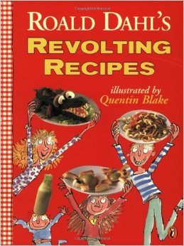 Roald Dahl's Revolting Recipes :  - by Roald Dahl 