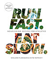 Run Fast. Eat Slow. : Nourishing Recipes for Athletes - by Shalane Flanagan