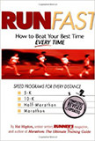 Run Fast : How to Beat Your Best Time -- Every Time - by Hal Higdon