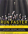Run Faster from the 5K to the Marathon : How to Be Your Own Best Coach - by Brad Hudson