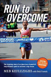 Run to Overcome : The Inspiring Story of an American Champion's Long-Distance Quest to Achieve a Big Dream - by Meb Keflezighi