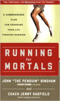 Running for Mortals : A Commonsense Plan for Changing Your Life With Running - by John Bingham