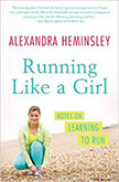 Running Like A Girl :  - by Alexandra Heminsley