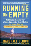 Running on Empty : An Ultramarathoner's Story of Love, Loss, and a Record-Setting Run Across America - by Marshall Ulrich