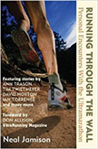 Running Through the Wall : Personal Encounters With the Ultramarathon<br /> - by Neal Jamison