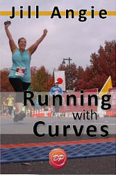 Running with Curves : Why You're Not Too Fat to Run, and the Skinny on How to Start Today<br /> - by Jill Angie