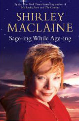 Sage-ing While Age-ing :  - by Shirley MacLaine 