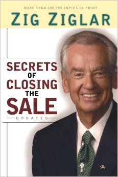 Secrets of Closing the Sale :  - by Zig Ziglar 