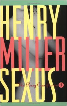 Sexus : The Rosy Crucifixion I - by Henry Miller 