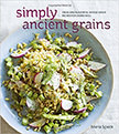 Simply Ancient Grains : Fresh and Flavorful Whole Grain Recipes for Living Well<br />