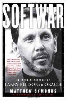 Softwar : An Intimate Portrait of Larry Ellison and Oracle - on Larry Ellison 