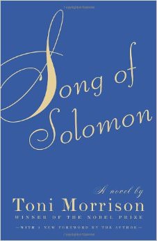 Song of Solomon :  - by Toni Morrison 