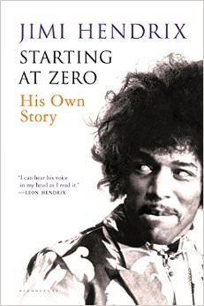 Starting At Zero : His Own Story - by Jimi Hendrix