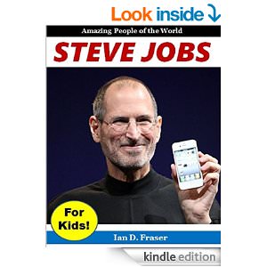 Steve Jobs for Kids! Amazing People of the World :  - on Steve Jobs 