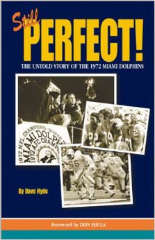 Still Perfect : The Untold Story of the 1972 Miami Dolphins - by Don Shula 