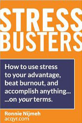 Stress Busters : How to use stress to your advantage, beat burnout, and accomplish anything - on your terms - by Ronnie Nijmeh 