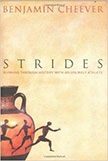 Strides: Running Through History With an Unlikely Athlete :  - by Benjamin Cheever