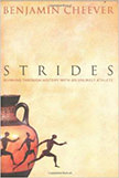 Strides: Running Through History With an Unlikely Athlete : - by Benjamin Cheever