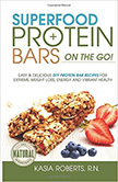 Superfood Protein Bars On-the-Go : Easy and Delicious DIY Protein Bar Recipes For Energy and Vibrant Health<br />