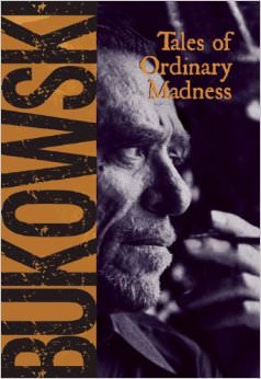 Tales of Ordinary Madness :  - by Charles Bukowski 